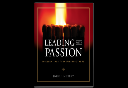 Leading with Passion - by John J Murphy